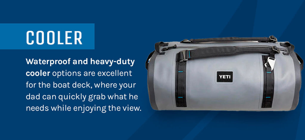 A graphic with a Yeti waterproof duffle cooler that says "Waterproof and heavy-duty cooler options are excellent for the boat deck, where your dad can quickly grab what he needs while enjoying the view."