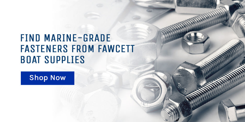 Graphic that says "Find Marine Grade Fasteners at Fawcett Boat Supplies."