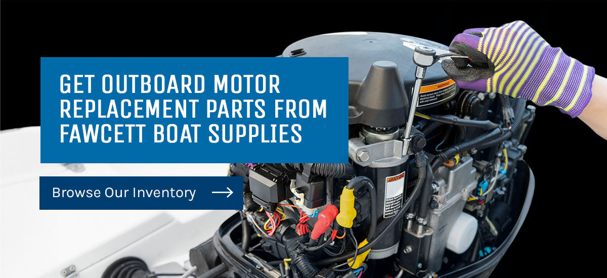 Get Outboard Motor Replacement Parts From Fawcett Boat Supplies