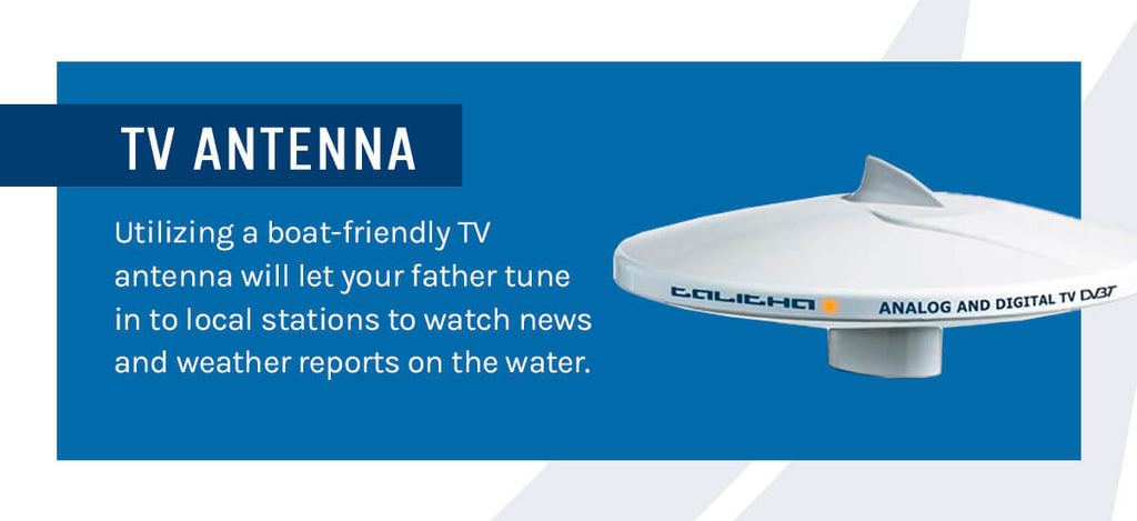 A graphic with a boat analog and digital antenna on it that reads "Utilizing a boat-friendly TV antenna will let your father tune into local stations to watch news and weather reports on the water."