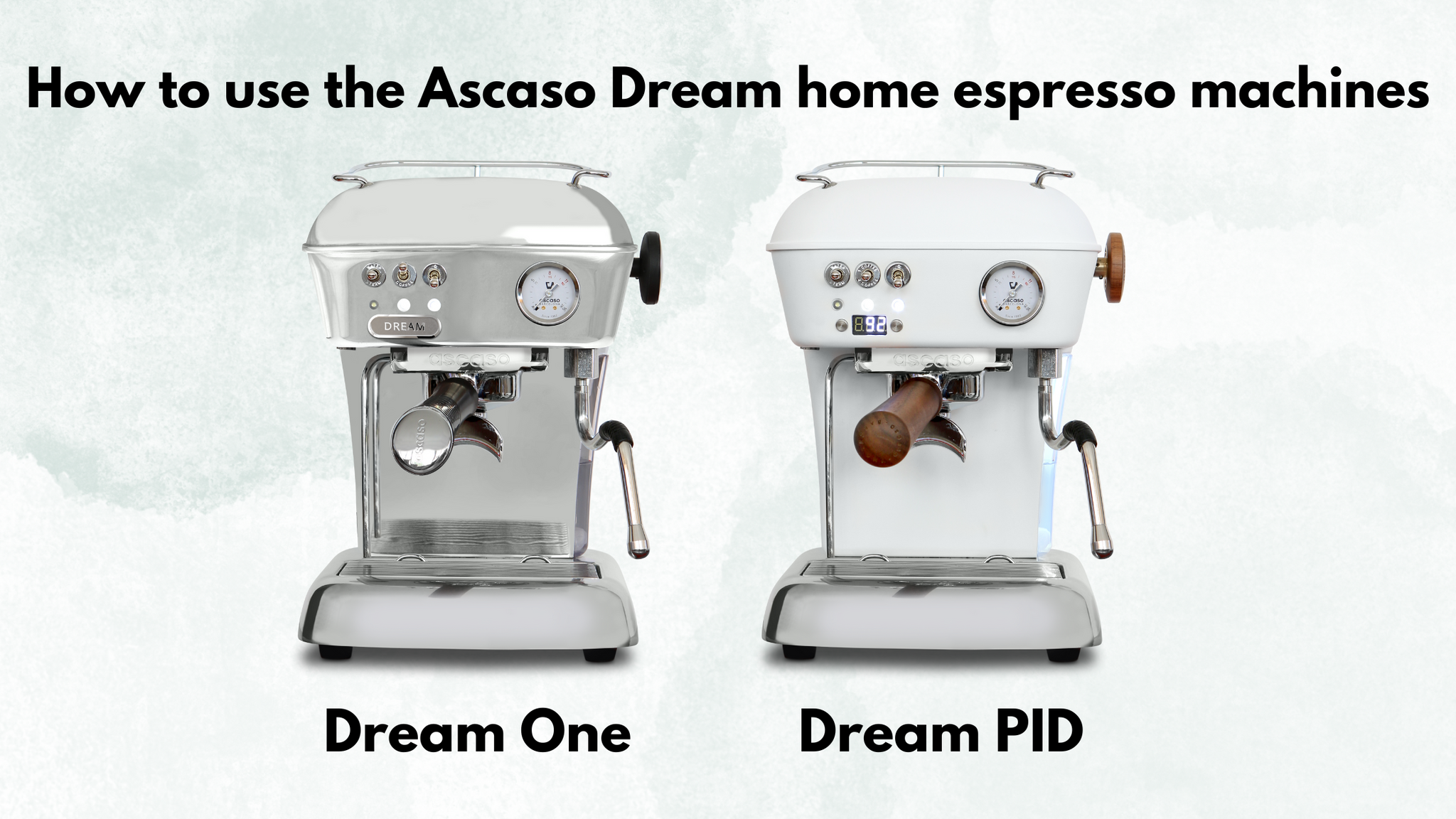 How to use the Ascaso Dream One and Dream PID