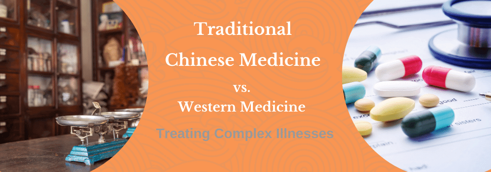 Traditional Chinese Medicine (TCM) vs. Western Medical Model for Complex Illnesses
