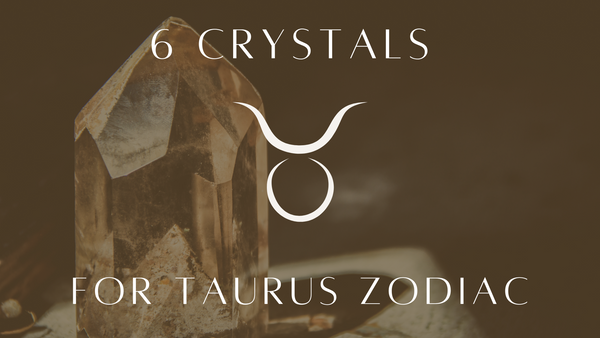 6 crystals for Taurus zodiac