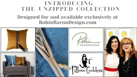 Banner image stating: Introducing The UnZipped Collection. Designed for and available exclusively at RobinBaronDesign.com. Images showing pillows, logos, and Robin Baron and Deborah Main.