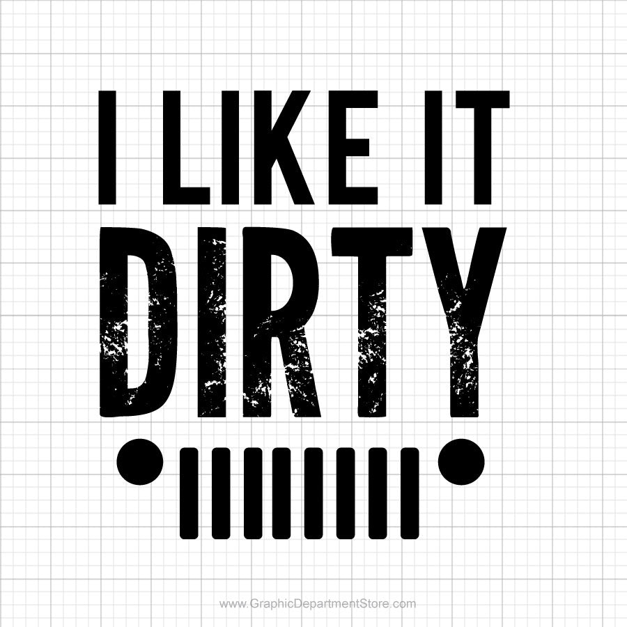 I Like It Dirty Svg Saying Graphic Department Store