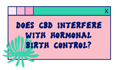 does cbd interfere with hormonal birth control