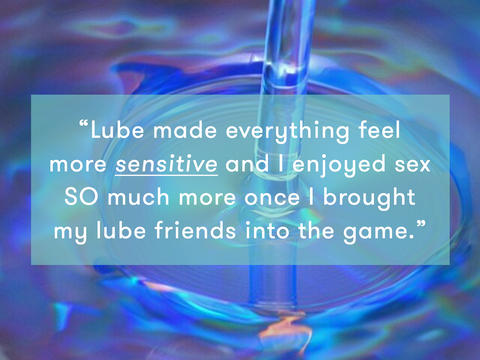 Lube made things more sensitive