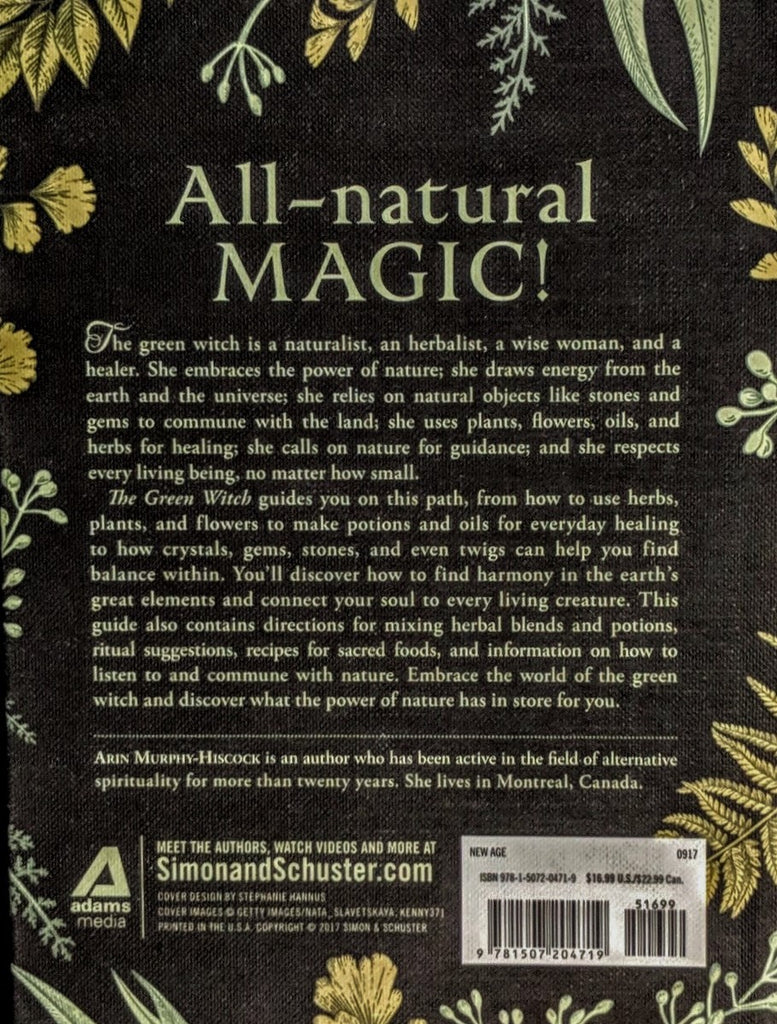 GREEN WITCH: Your Complete Guide To The Natural Magic Of Herbs, Flowers, Essential Oils & More (H