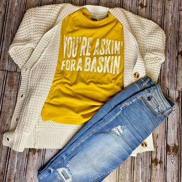 You’re Askin’ For A Baskin t-shirt