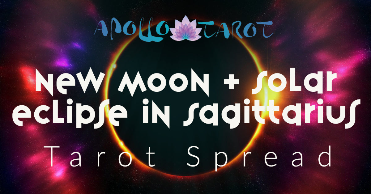 Tarot Spread: New Moon + Solar Eclipse in Sagittarius | Apollo Tarot Blog