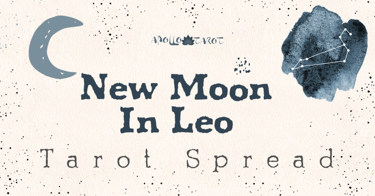 New Moon in Leo 2022 Tarot Spread | Apollo Tarot Blog