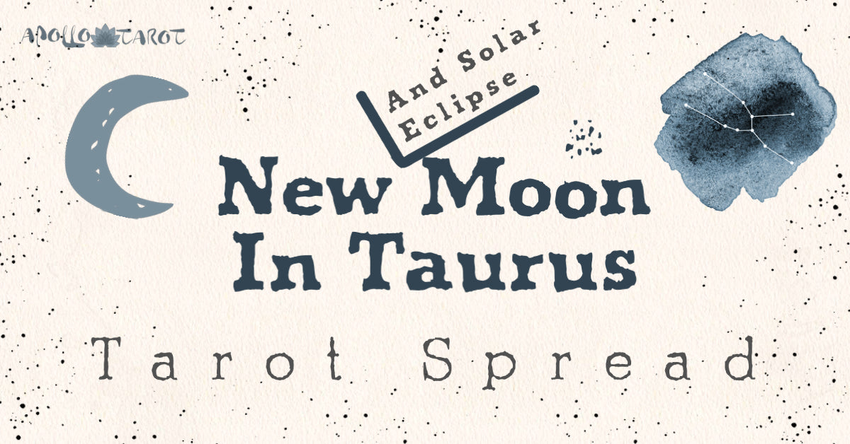 New Moon And Solar Eclipse In Taurus 2022 Tarot Spread | Apollo Tarot Blog