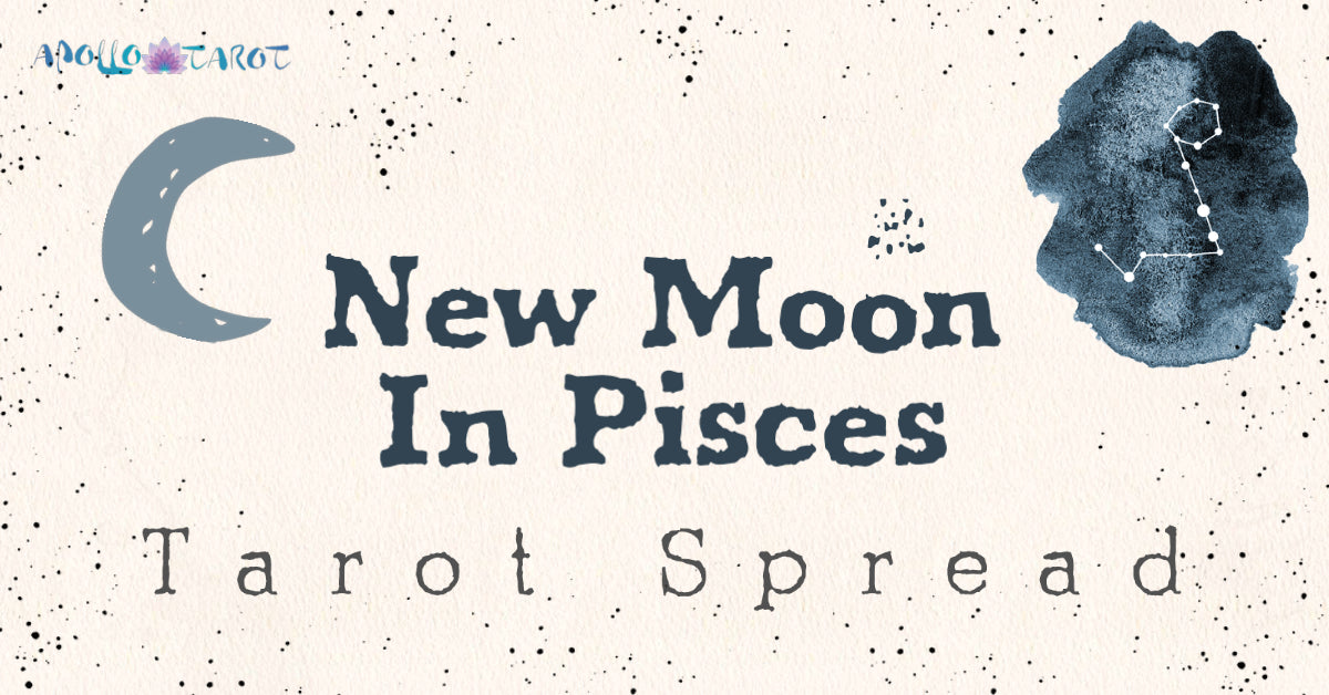 New Moon in Pisces 2022 Tarot Spread | Apollo Tarot