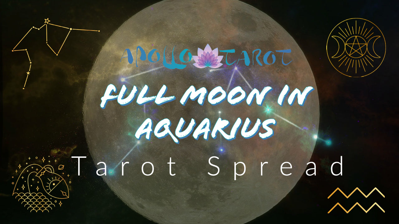Full Moon in Aquarius 2021 Tarot Spread | Apollo Tarot