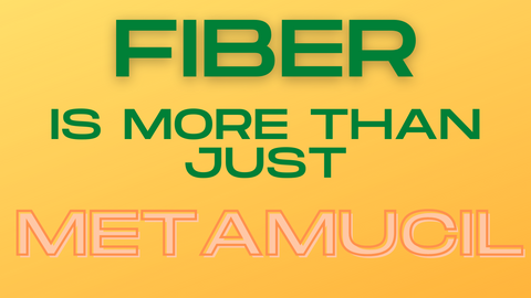 Orange graphic with green text that says "Fiber is more than just Metamucil"