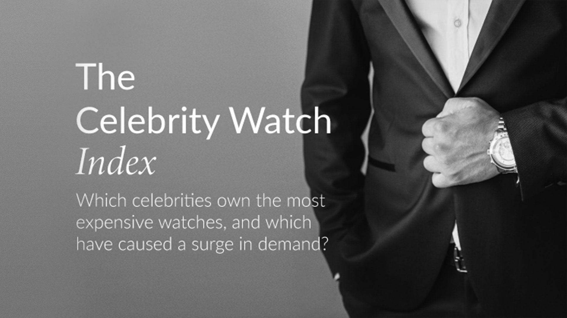 The Celebrity Watch Index. Which Celebrities Own the Most Expensive Watches?