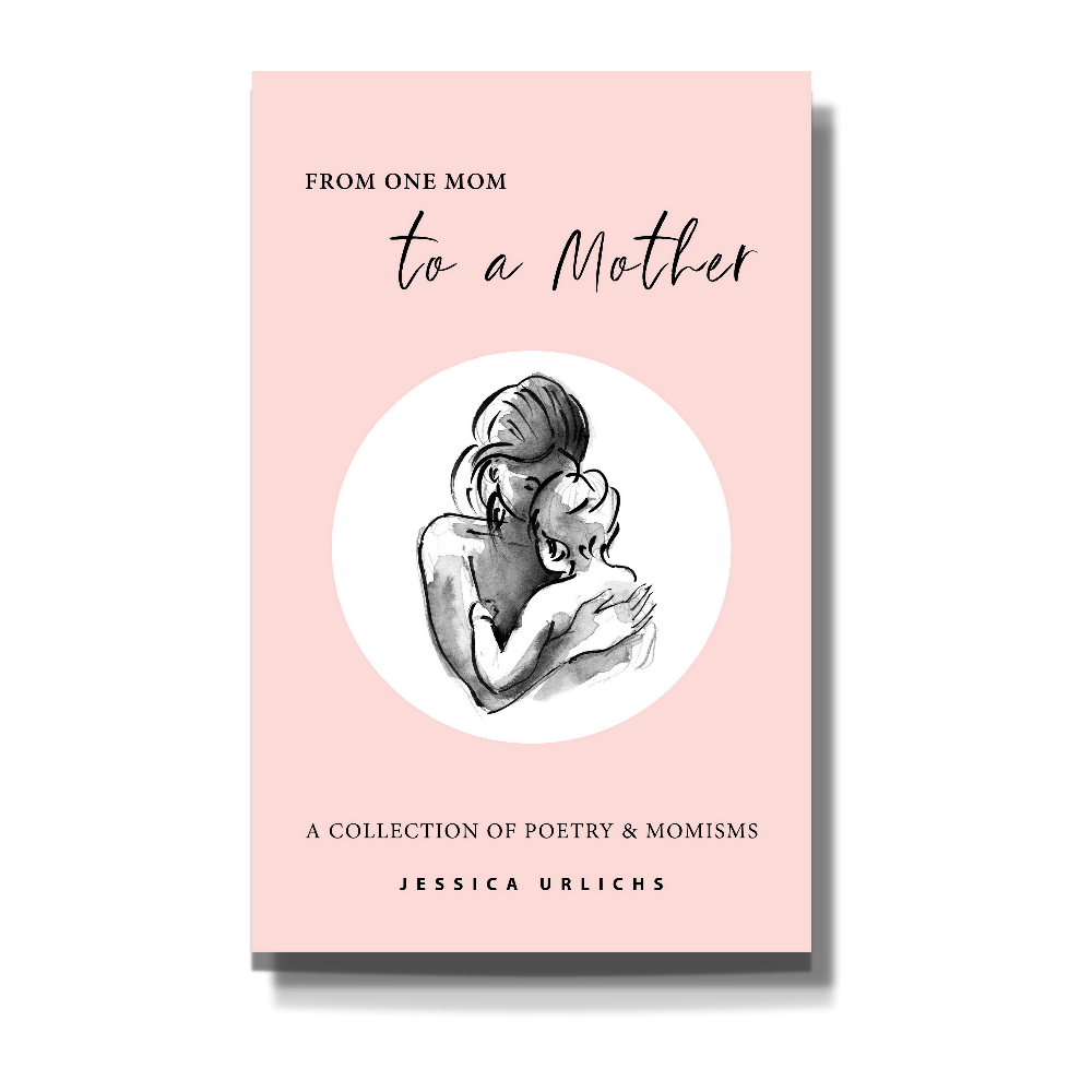 From One Mom to a Mother | Jessica Urlichs