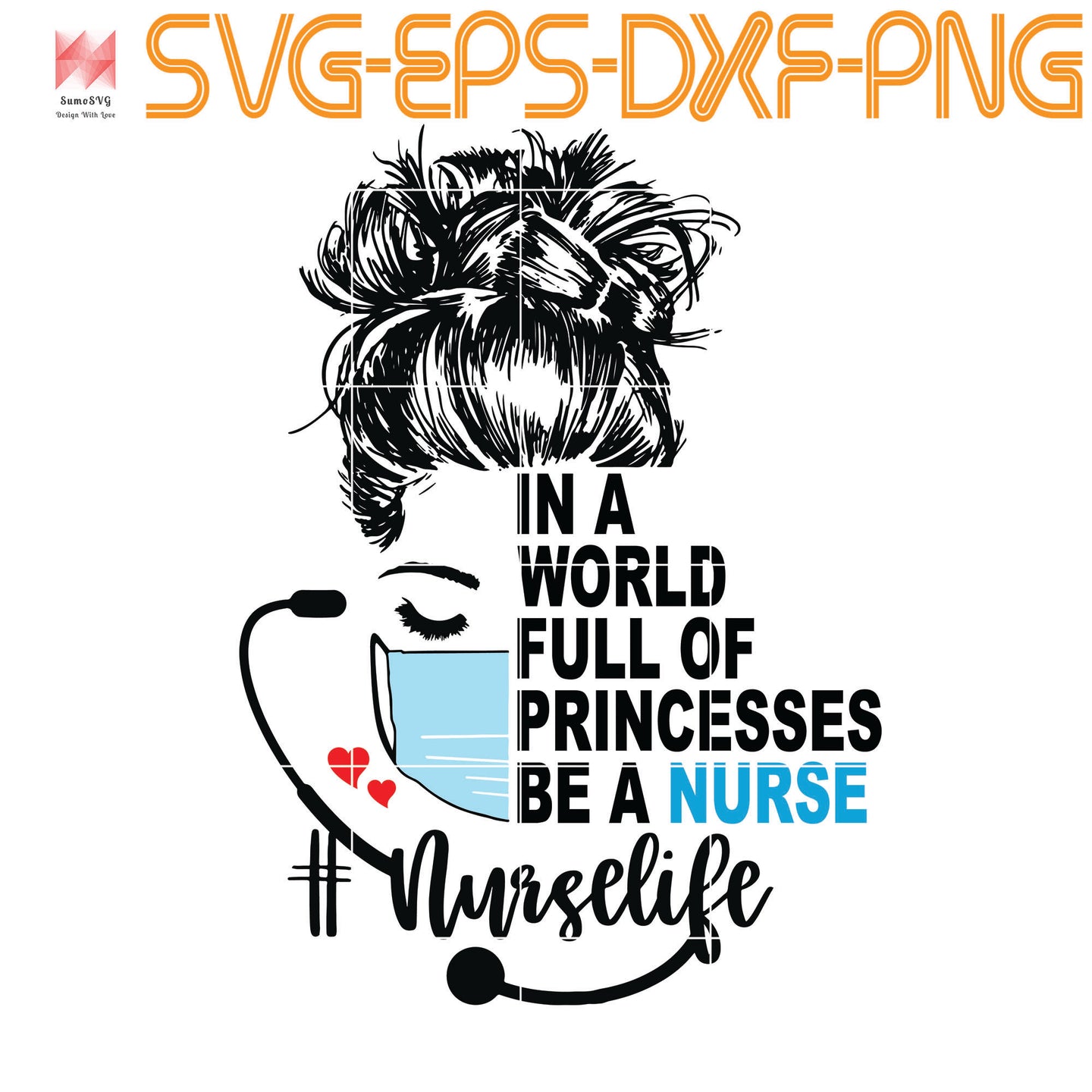 Download In A World Full Of Princess Be A Nurse Quotes Svg Png Eps Dxf Di Sumosvg