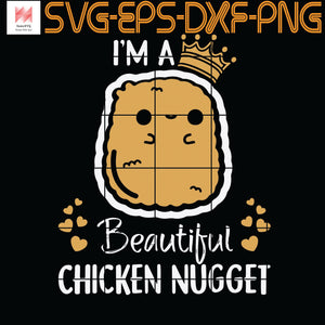 Download I M A Beautiful Chicken Nugget Nug Life Quotes Svg Png Eps Dxf D Sumosvg