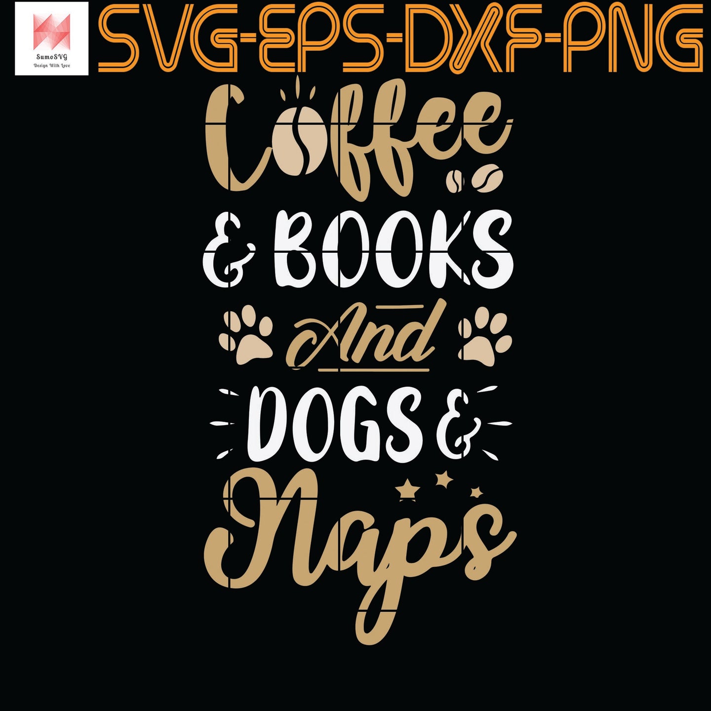 Download Coffee Books And Dogs Naps Funny Coffee Lover Gifts Quotes Svg Sumosvg