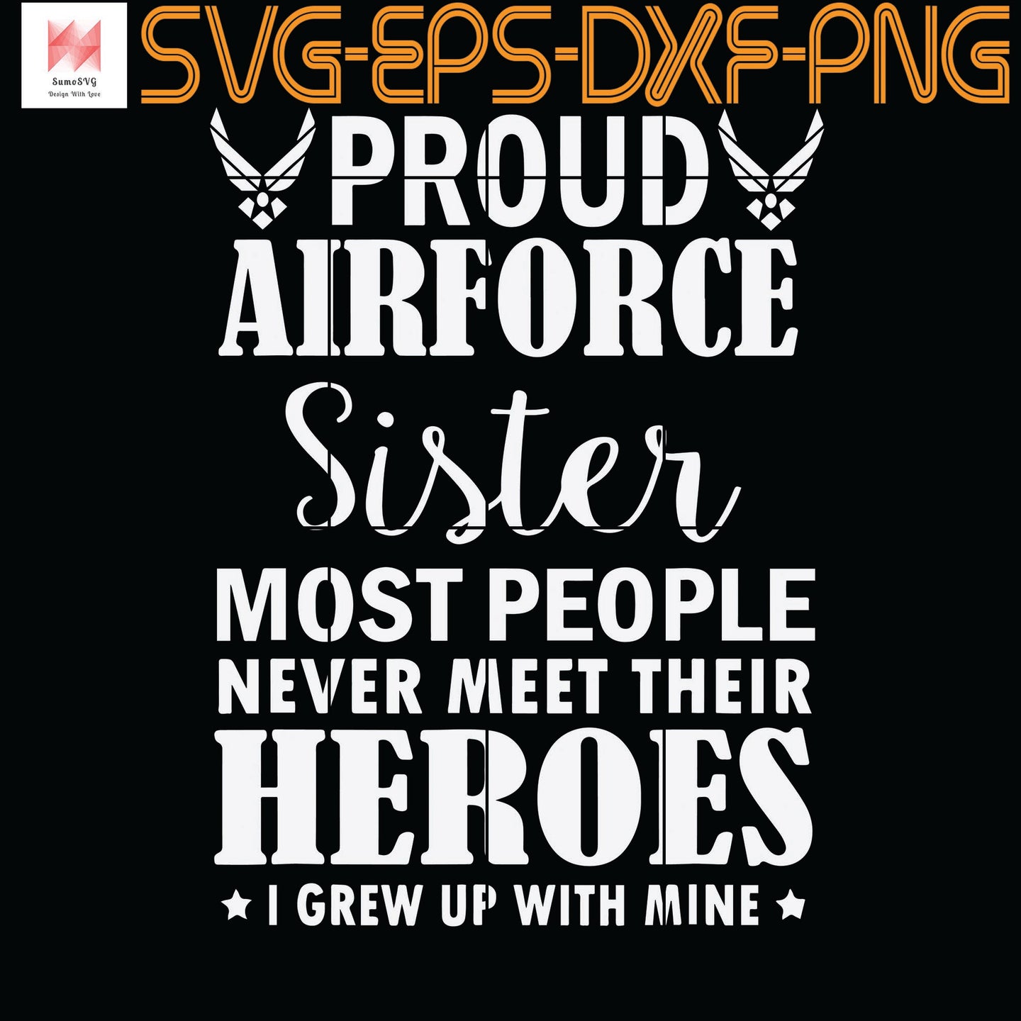 Download Proud Air Force Sister Veterans Day I Grew Up Mine Quotes Svg Png Sumosvg