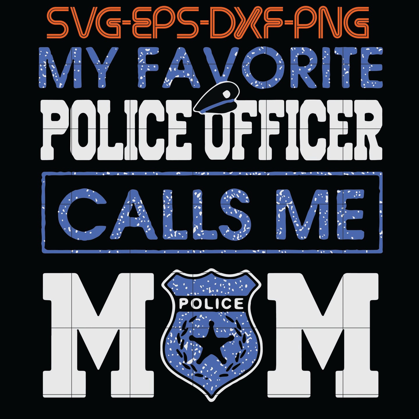 Download My Favorite Police Officer Calls Me Mom Svg Png Eps Dxf Digital Do Sumosvg