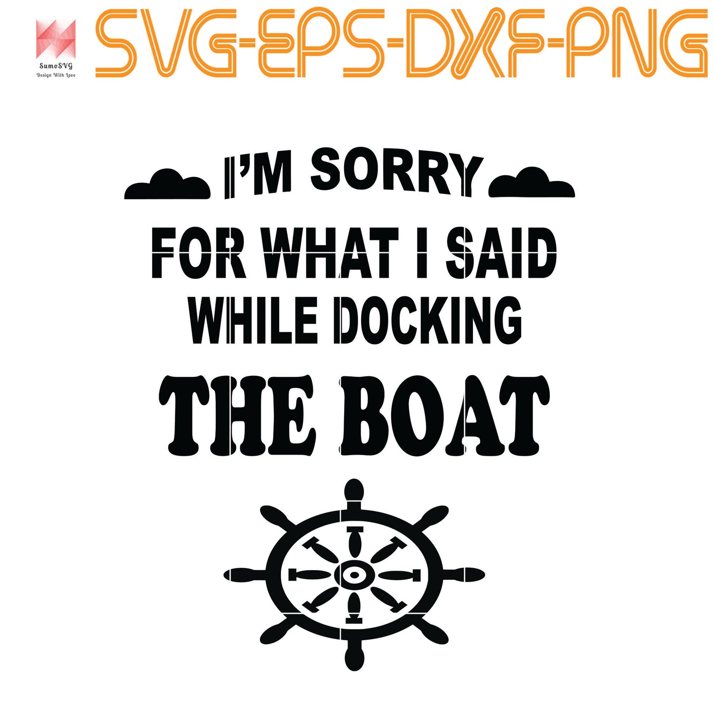 Download I M Sorry For What I Said Funny Boat Docking Camping Quotes Svg Eps Sumosvg