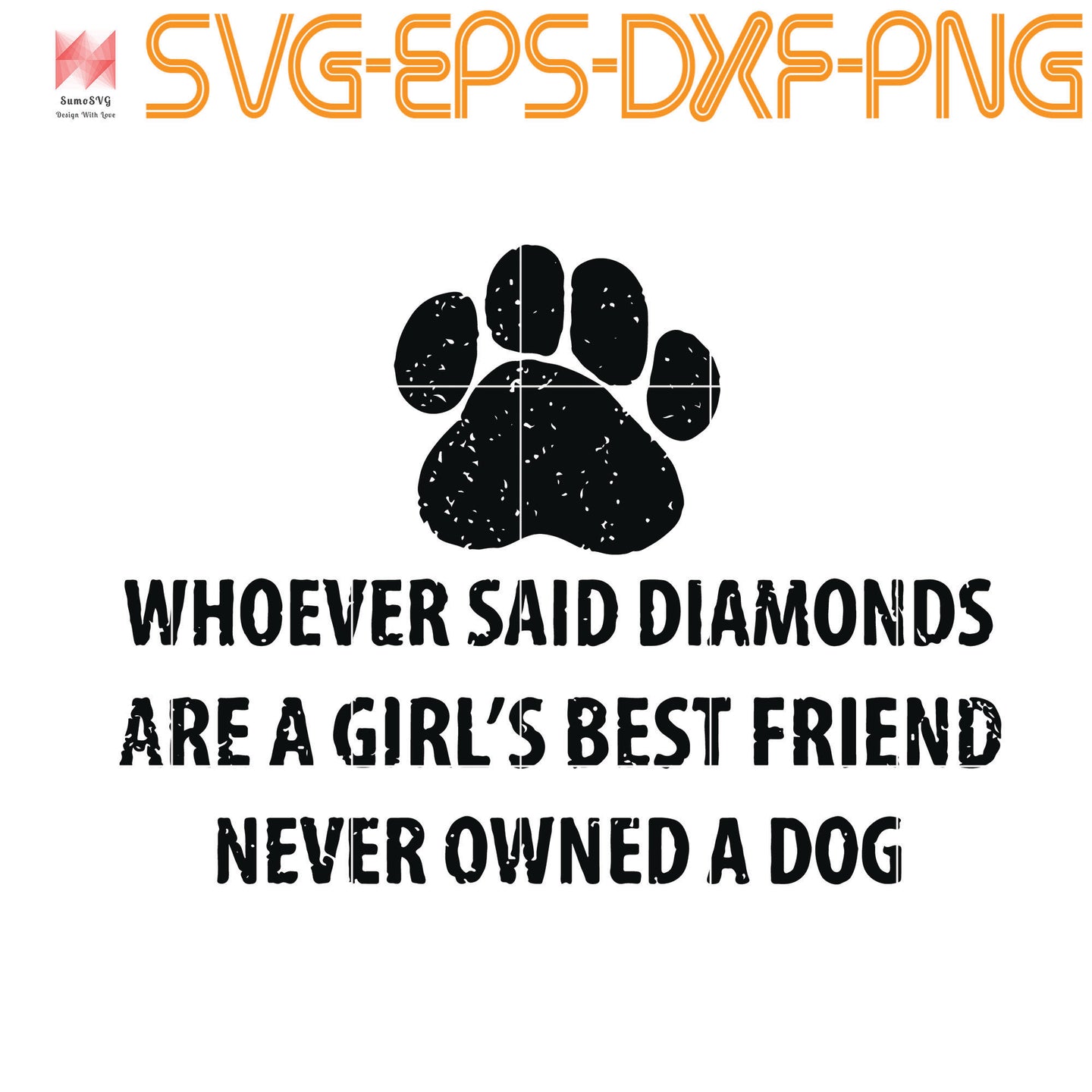 Download Dog Paw Girls Best Friend Is A Dog Not Diamonds Quotes Svg Eps Dx Sumosvg
