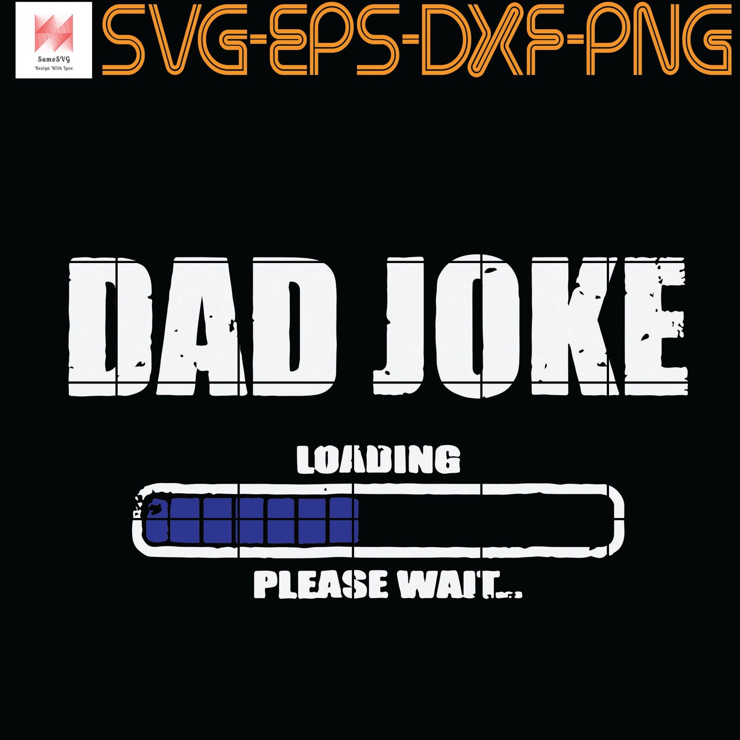 Download Dad Joke Loading Please Wait Daddy Father Humor Svg Png Eps Dxf Di Sumosvg