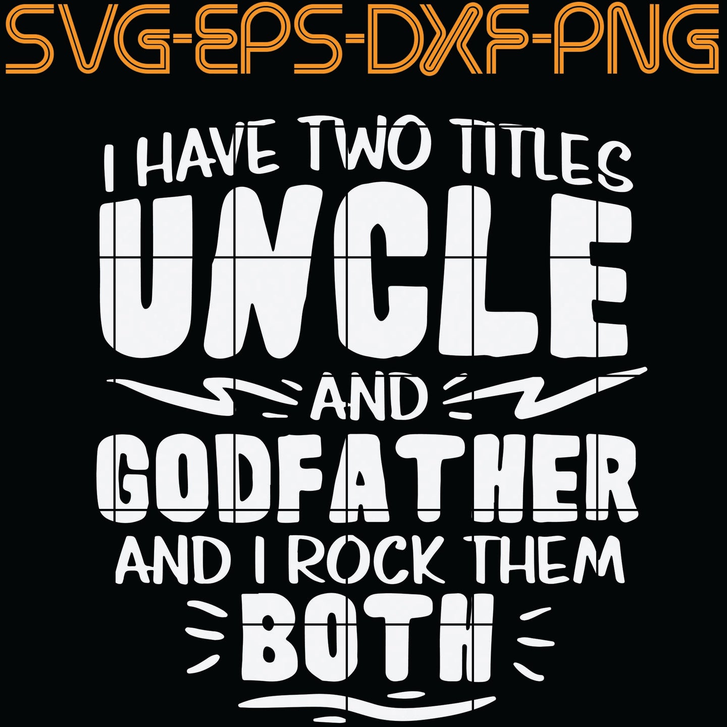 Download I Have Two Titles Uncle And Godfather And I Rock Them Both Quotes Pn Sumosvg