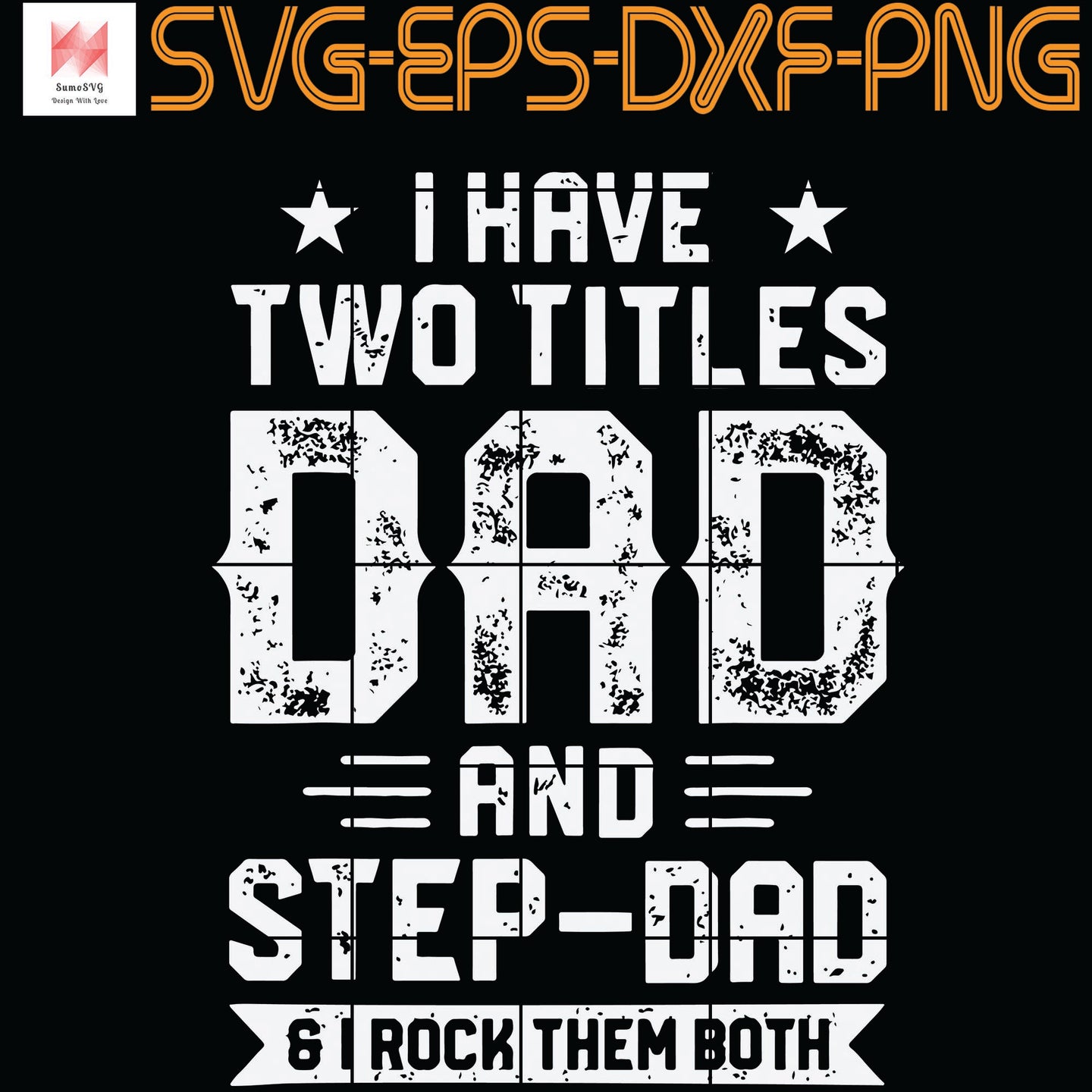 Download I Have Two Titles Dad And Step Dad Fathers Svg Png Eps Dxf Digital Sumosvg