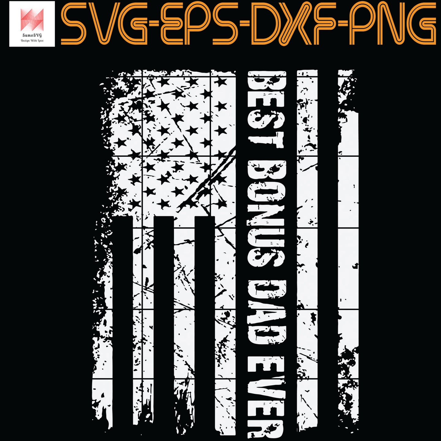 Download Best Bonus Dad Ever American Flag Svg Png Eps Dxf Digital Download Sumosvg