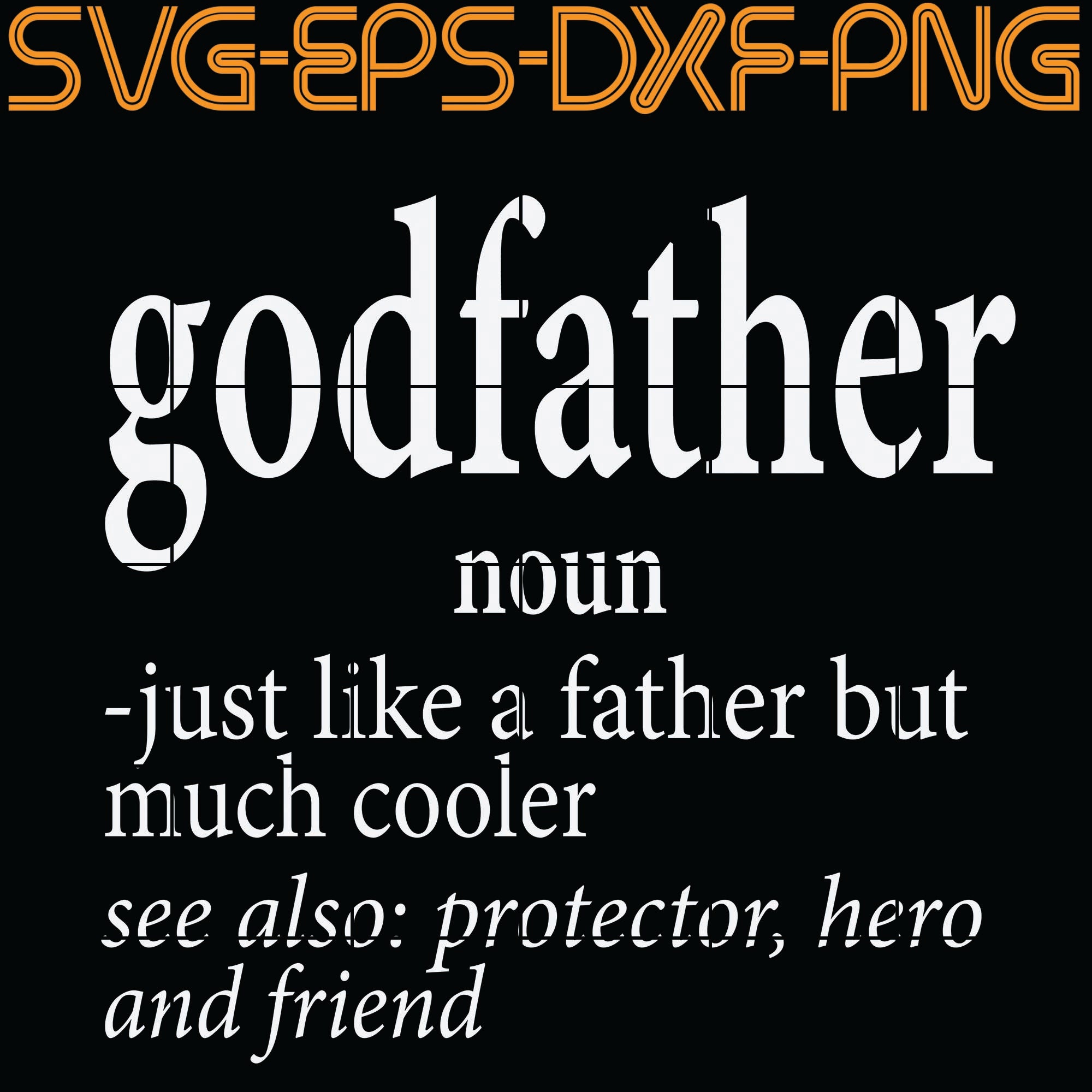 Download Godfather Noun Just Like A Father But Much Cooler See Also Prote Sumosvg