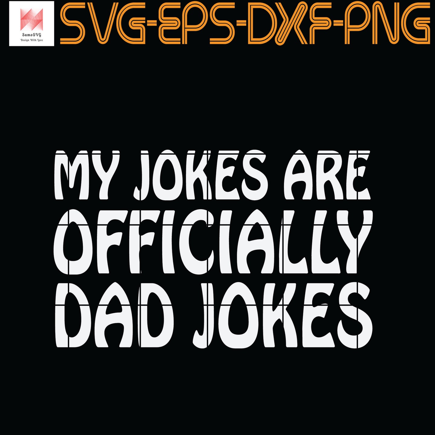 Download Mens My Jokes Are Officially Dad Jokes Funny Dad Quotes Svg Eps D Sumosvg