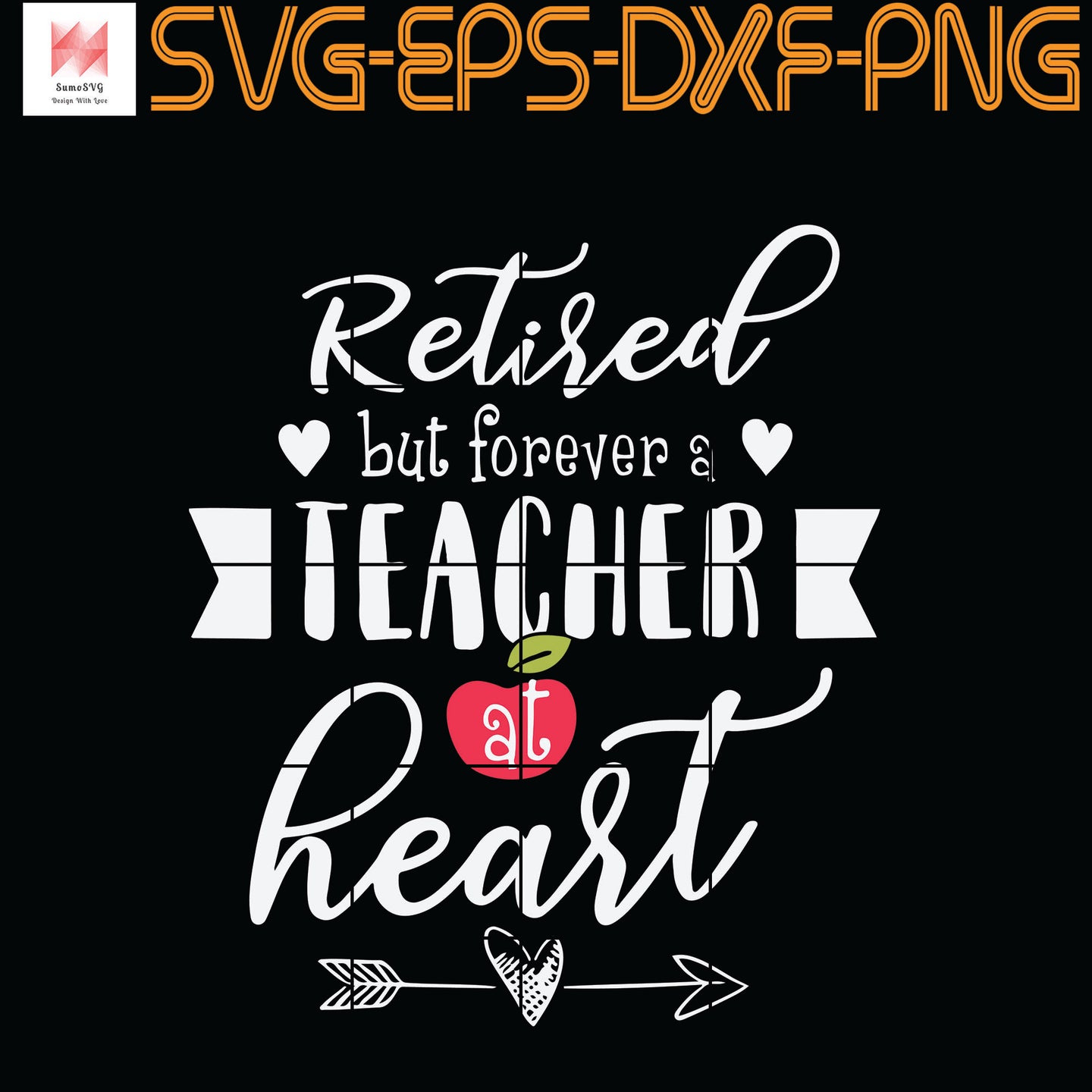 Retired But Forever A Teacher At Heart Teaching Gift Quotes Svg Eps Sumosvg