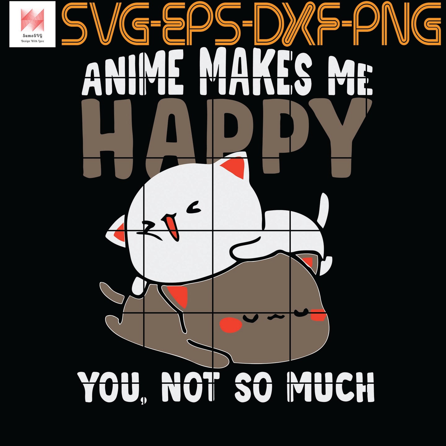 Download Anime Makes Me Happy You Not So Much Funny Manga Anime Quotes Svg P Sumosvg