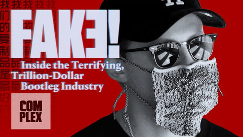 COMPLEX Fake! Inside the Terrifying, Trillion-Dollar Bootleg Industry Promo Slide