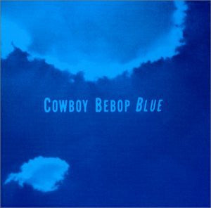 Cowboy Bebop Original Soundtrack 3 Blue