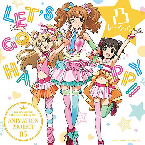 The Idolm Ster Cinderella Girls Animation Project 05 Let S Go Happy