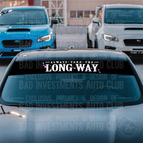 Always Take The Long Way JDM Windshield Banner by Bad Investments – Bad  Investments Auto