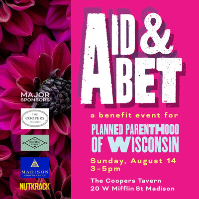 graphic with bright pink and flower background with text AID & ABET a benefit for PLANNED PARENTHOOD OF WISCONSIN, Sunday, August 14, 3-5pm, The Coopers Tavern, 20 W Mifflin St, Madison WI 
