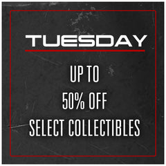 Tuesday Up to 50% off select collectibles