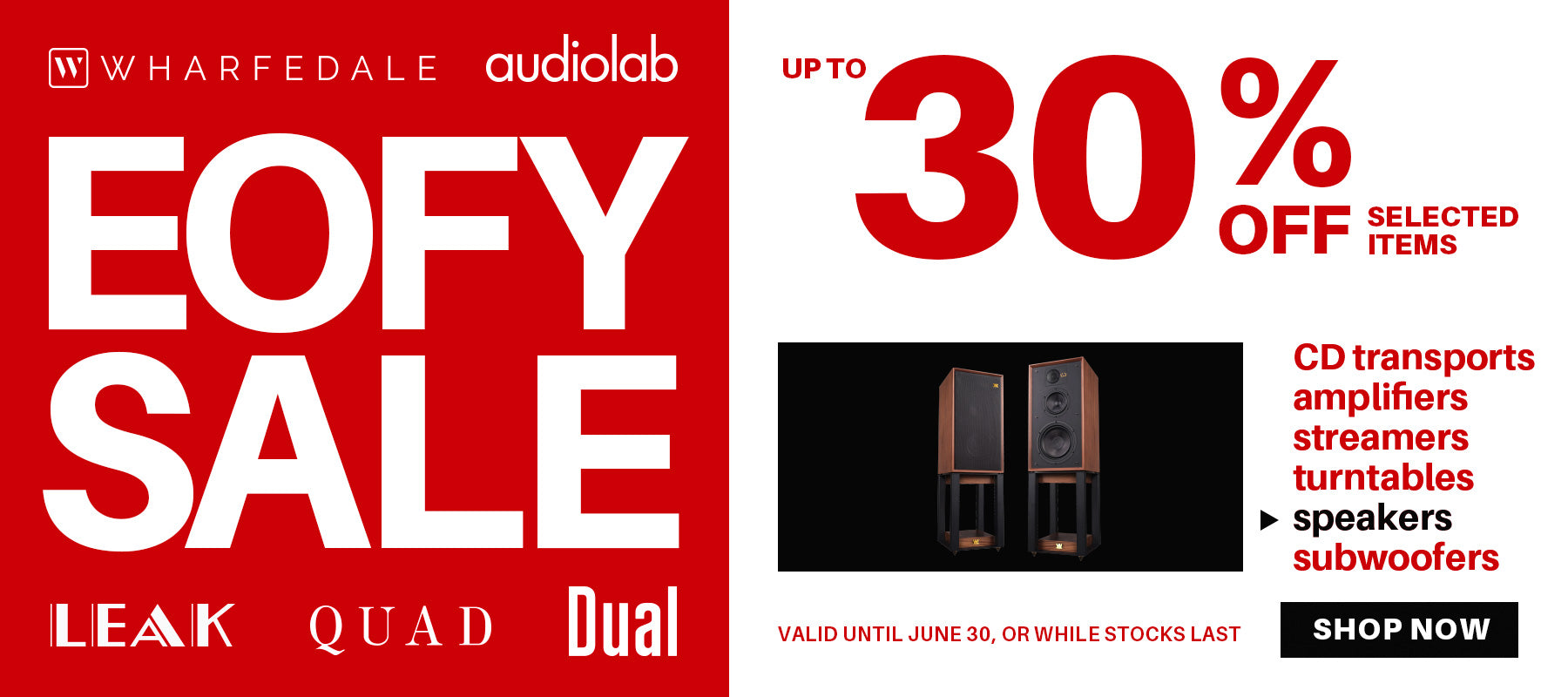 EOFY SALE - UP TO 30% OFF AUDIOLAB, DUAL, LEAK, QUAD AND WHARFEDALE