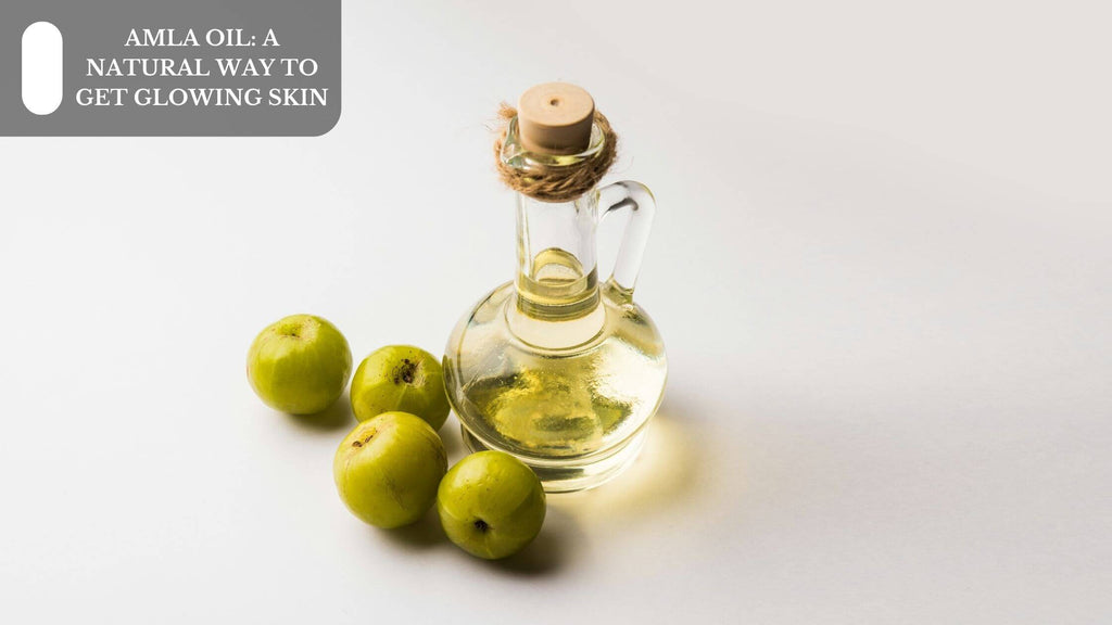 AMLA OIL: A NATURAL WAY TO GET GLOWING SKIN