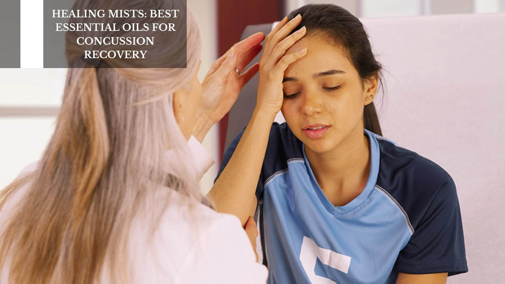 HEALING MISTS: BEST ESSENTIAL OILS FOR CONCUSSION RECOVERY