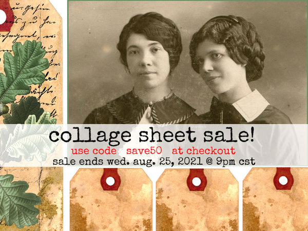 Collage Sheet Sale! Use code save50 at checkout. The sale ends on Wed. Aug. 25, 2021 at 9pm CST. Old photos, flowers, tags, holidays, birds, mail art, and more!  