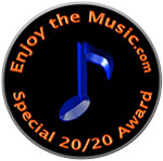 Enjoythemusic.com Special 20/20 Award