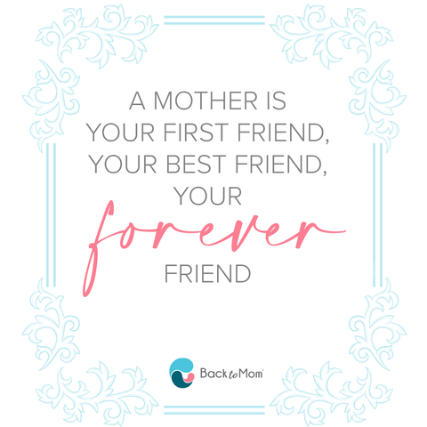Mother's day quote. Beautiful quote about mothers. A mother is your first friend, your best friend, your forever friend.