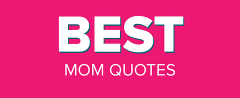 The best mom quotes on the internet. These are beautifully designed mom quotes that you can share and print. Look no further for inspirational mom quotes.