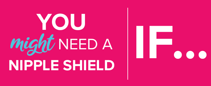 You might need a nipple shield if... Find out if yo need a nipple shield and what the best nipple shield is to help with breast feeding issues. Keep milk supply up while using a nipple shield with the natural connection shield. 